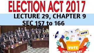 SEC 157 to 166 of ELECTION ACT, 2017 I DEATH OF PETITIONER or RESPONDENT I WITHDRAWAL OF PETITION