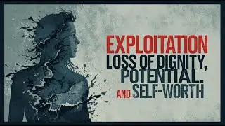 HEALING FROM a spirit of EXPLOITATION, LOSS OF DIGNITY  and SELF WORTH