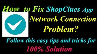 How to Fix ShopClues App Network Connection Problem in Android | ShopClues Internet Connection Error