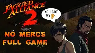 Jagged Alliance 2 Beaten with NO MERCS, IRON MAN - Full Playthrough, No Commentary
