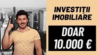 INVESTITII IMOBILIARE CU 10.000 EURO!