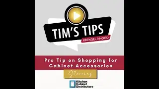 Tim's Tips (Ep. 13 / KCD) &mdash; Pro Tip on Shopping for Cabinet Accessories