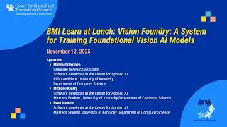 BMI Learn at Lunch Vision Foundry A System for Training Foundational Vision AI Models 1
