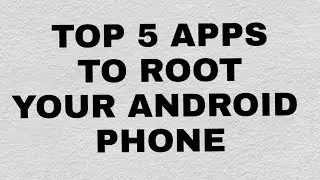 Top 5 apps used to root your android phone...