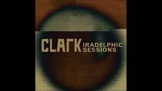 Clark - Iradelphic Sessions