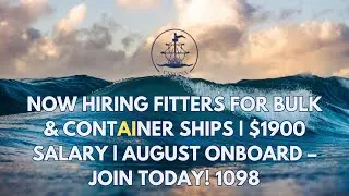 Now Hiring Fitters for Bulk & Container Ships | $1900 Salary | August Onboard &ndash; Join Today! 1098