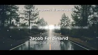 Jacob Ferdinand - Separuh Jiwa (Lyric Video)