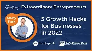 5 Growth Hacks for Business in 2022 &bull; Elevating Extraordinary Entrepreneurs &bull; EP 03