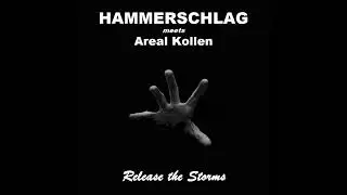 HAMMERSCHLAG meets Areal Kollen - Release the Storms (Creepy Mix by Areal Kollen)