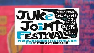 JUKE JOINT FESTIVAL 2022 - Clarksdale's Biggest Blues Party Is Back!