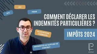 Indemnit&eacute;s particuli&egrave;res per&ccedil;ues : comment les d&eacute;clarer ?