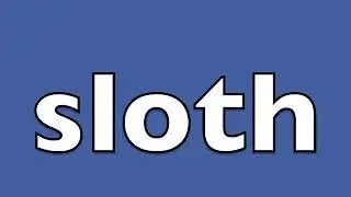 How to pronounce sloth