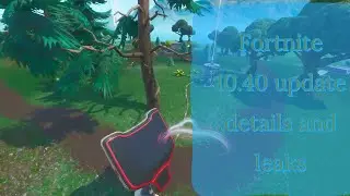 Fortnite 10.40 update patch notes and leaks