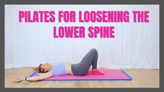 Pilates for loosening the lower spine