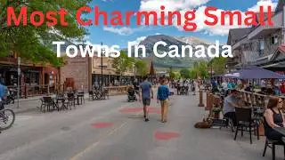 Canada&rsquo;s Most Charming Small Towns to Live In | 10 best small towns to live in Canada