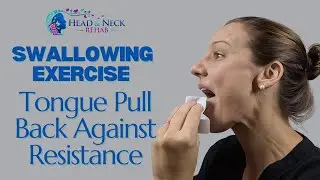 Swallowing Exercise: Tongue Pull Back Against Resistance