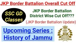JKP Border Battalion Safe Score || SSC GD Classes | Upcoming Series - History of Jammu 🔥🔥