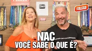 NAC - VOCÊ SABE O QUE É?