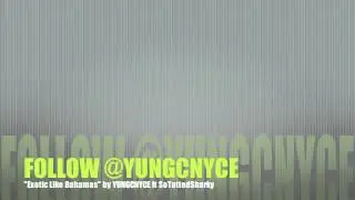 CNYCE Exotic Like Bahamas By Cnyce ft @SoTattedSharky Prod by @imadethabeat