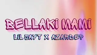 Bellaki Mami - Lil Sayt Ft. @AzardepOficial