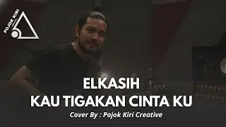 LAGU KENANGAN BIKIN INGAT MASA LALU ELKASIH KAU TIGAKAN CINTA KU - COVER BY PKC 