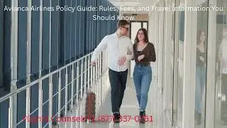 Avianca Airlines Policy Guide Rules, Fees, and Travel Information You Should Know