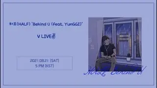 21082021 하프(HALF) 【Behind U (feat. YunGGI)】 VLIVE❗