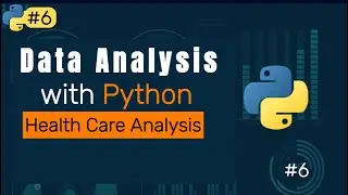 Health Care Data Analysis using Python. |#6| How to use Python for Data Analysis and Visualization