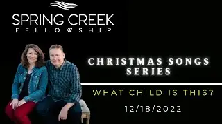 SCF Online December 18 - The Songs of Christmas - What Child is This?