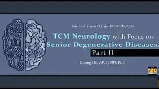 TCM Neurology with Focus on Senior Degenerative Diseases, Part II | Acupuncture CEU Classes