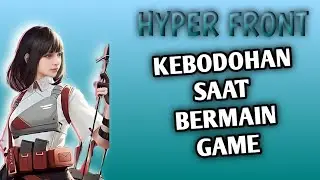 KEBODOHAN SAAT BERMAIN GAME - HYPER FRONT ft @afkhn
