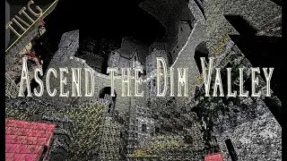 Ascend The Dim Valley