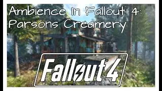 Fallout 4 Ambience: Parsons Creamery
