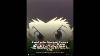 Ranking the Strongest Threats in Hunter x Hunter History Outside the Phantom Troupe From Genthru to