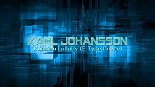 Karl Johansson - Russian Lullaby (E-Type Gothic/Industrial Metal Cover)