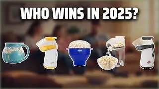 The Top 5 Best Air Popcorn Maker in 2025 - Must Watch Before Buying!