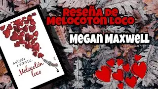 Melocot&oacute;n loco - Megan Maxwell