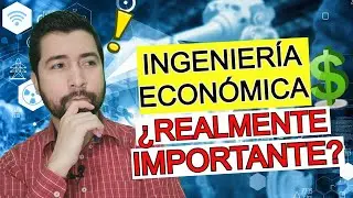 ¿Por Qué La INGENIERÍA ECONÓMICA Es IMPORTANTE Para Los INGENIEROS INDUSTRIALES?