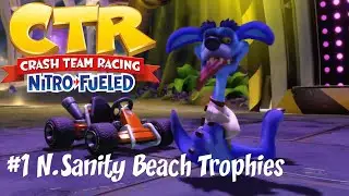 Crash Team Racing Nitro Fueled #1: N. Sanity Beach Trophies