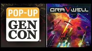 Pop-Up GenCon 2021 Preview - GravWell 2nd Ed Preview