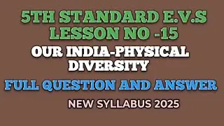 5th standard EVS lesson no 15 / OUR INDIA-PHYSICAL DIVERSITY/full question and answer/new syllabus 