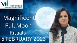 Full Moon Rituals @5 February 2023 | Charge Yourself On Full Moon || Vaastu Nidhie