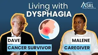 Difficulty Swallowing: A Caregiver and Cancer Survivor Discuss Dysphagia