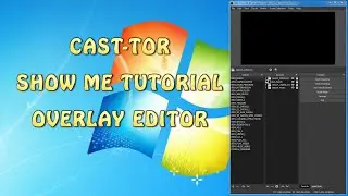 CASTTOR TUTORIAL - SHOW ME SERIES  - OVERLAY EDITOR