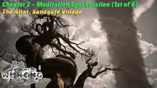 Black Myth Wukong Chapter 2 Meditation Spot Locations Guide | The Altar, Sandgate Village