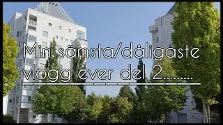 Min s&auml;msta/d&aring;ligaste vlogg ever del 2 | vlogg