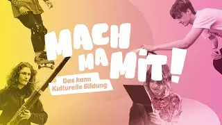 Machmamit! – Das kann Kulturelle Bildung.
