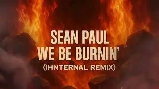 Sean Paul - We Be Burnin' (Ihnternal Remix)