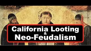 California Looting & Neo-Feudalism 🔴 (Roman Catholic NaturalTheology Applied)