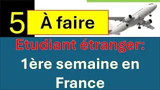 5 choses à faire la première semaine en France ETUDIANT ETRANGER - الاسبوع الاول في فرنسا